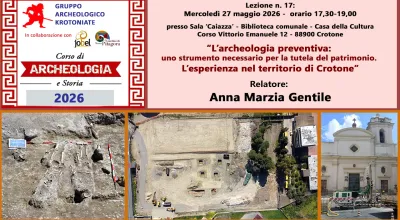 Lezione n. 17: “L’archeologia preventiva: uno strumento necessario per la tutela del patrimonio. L’esperienza nel territorio di Crotone”